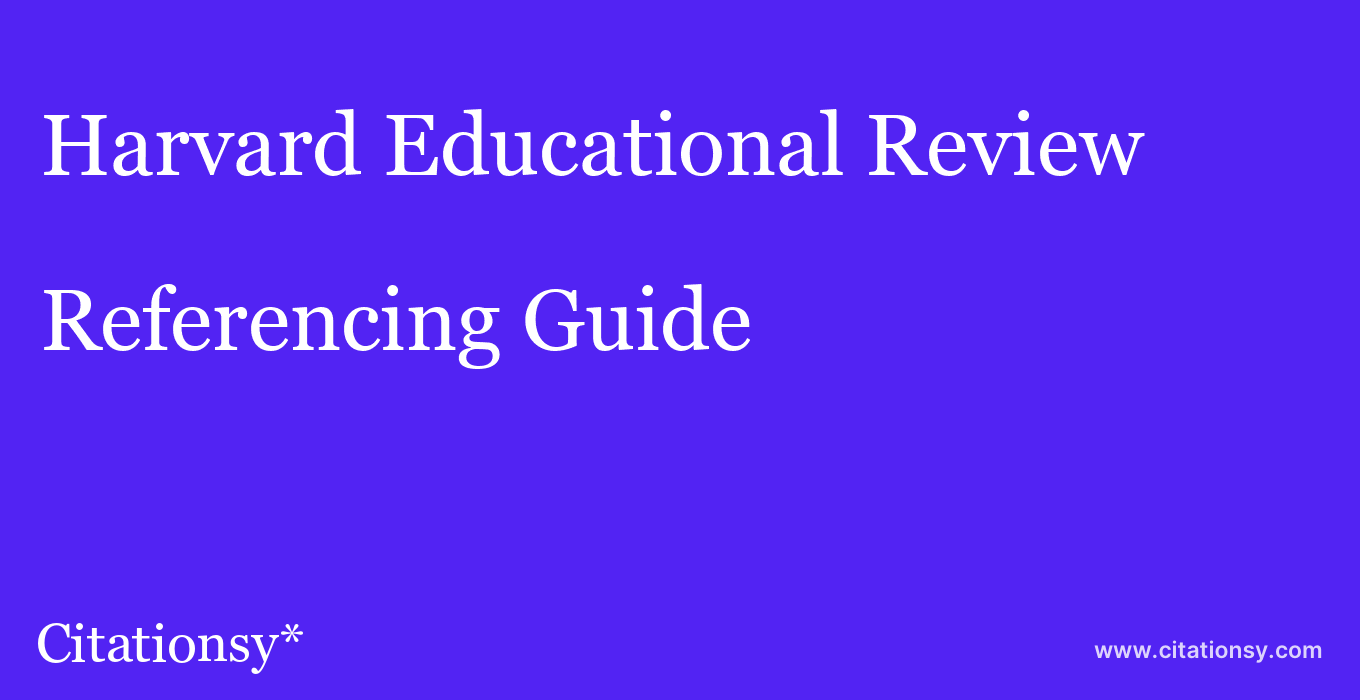 cite Harvard Educational Review  — Referencing Guide